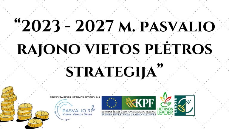 GEROS NAUJIENOS – PATVIRTINTA PASVALIO R. VVG „2023-2027 M. PASVALIO RAJONO VIETOS PLĖTROS STRATEGIJA” (VPS)